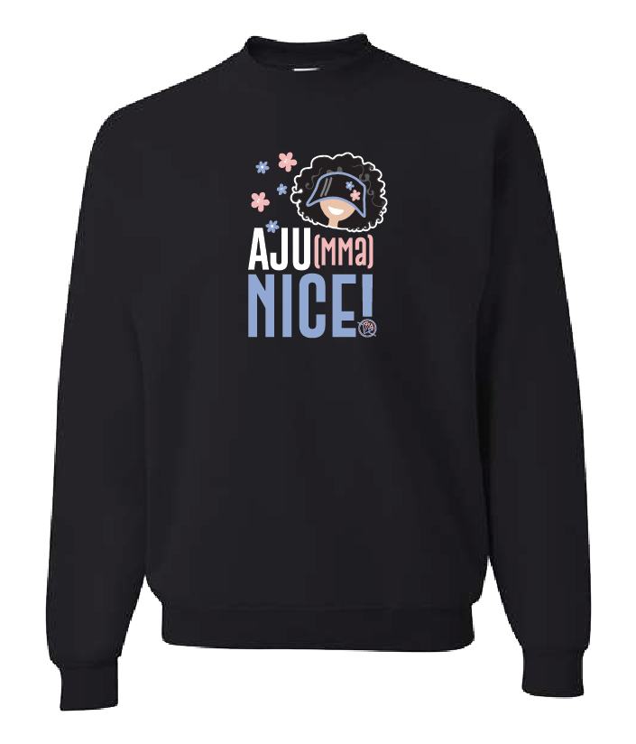 Crewneck - Aju(mma) Nice!