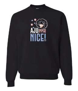 Crewneck - Aju(mma) Nice!