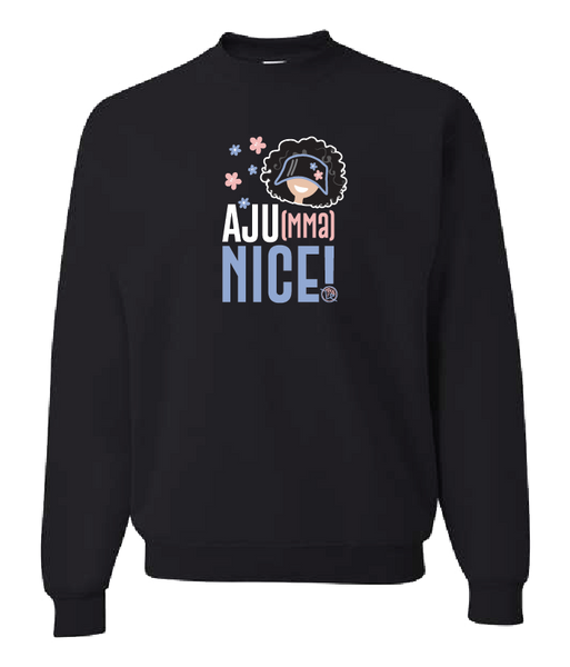 Crewneck - Aju(mma) Nice!