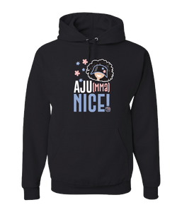 Hoodie - Aju(mma) Nice!