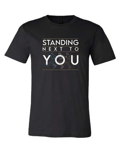 Tshirt - Standing Next to You