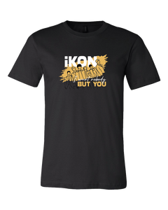 Tshirt - Ikon But You