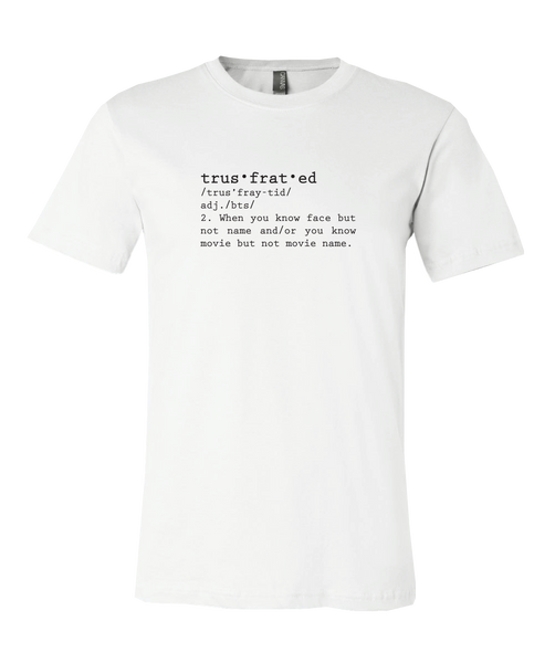 Tshirt - Definition: Trusfrated 2