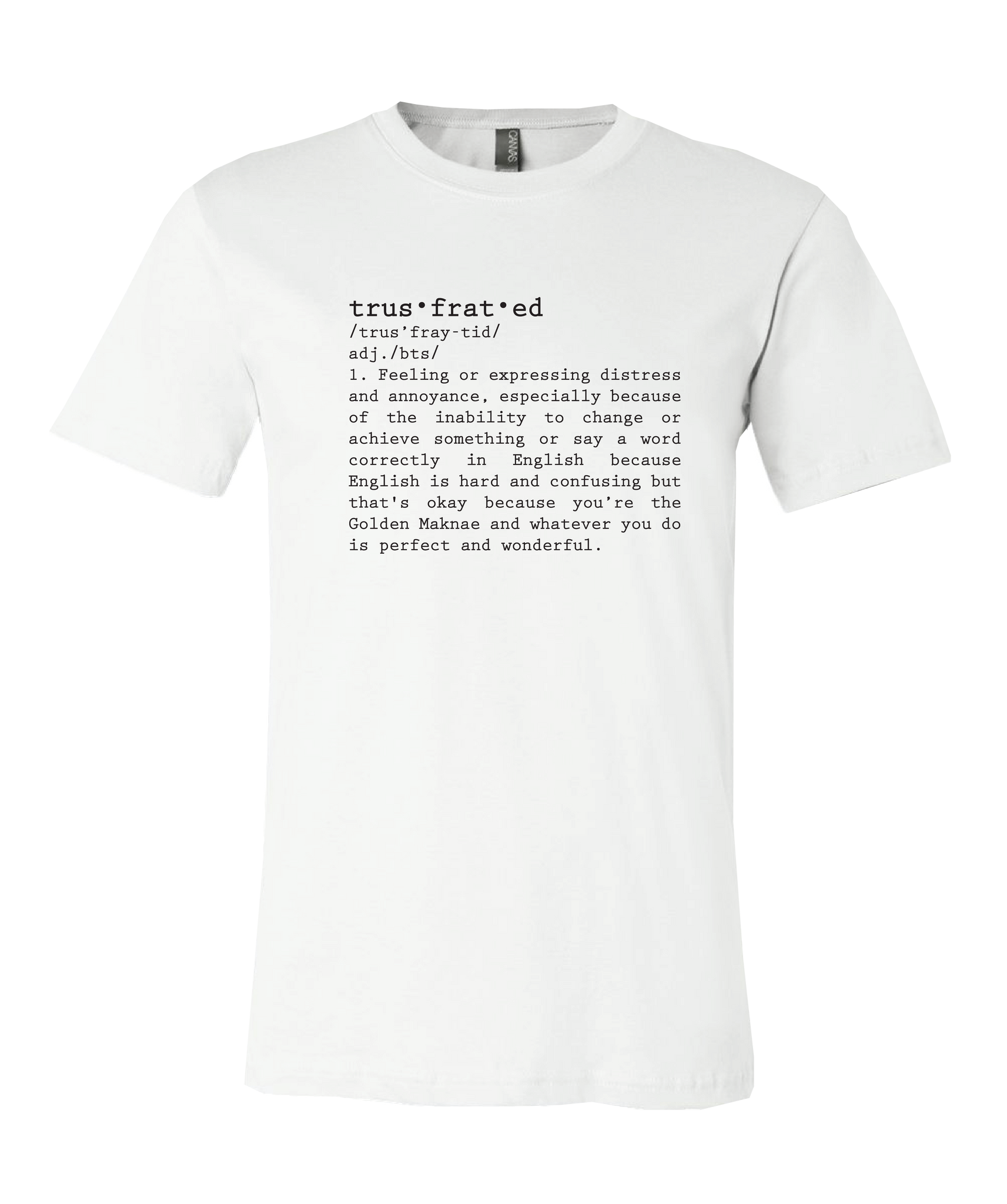 Tshirt - Definition: Trusfrated 1